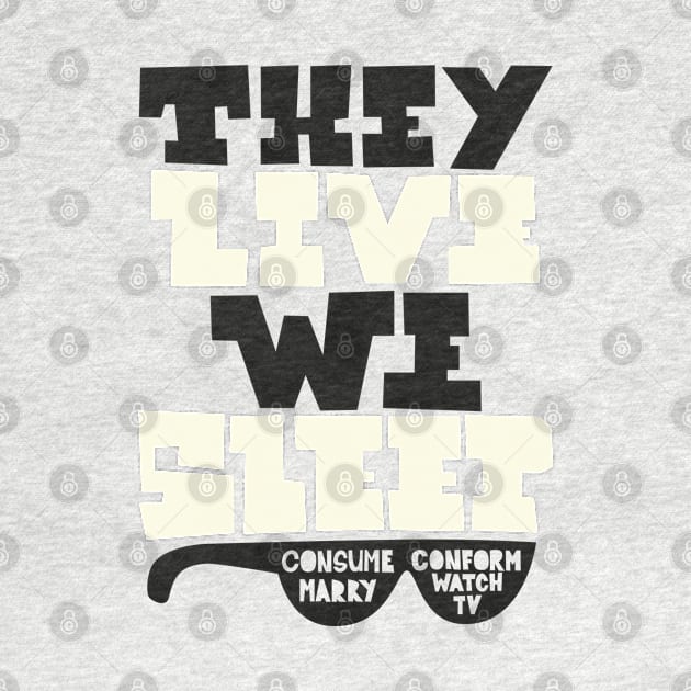 They Live - Underground movie Shirt design. Typography art. by Boogosh